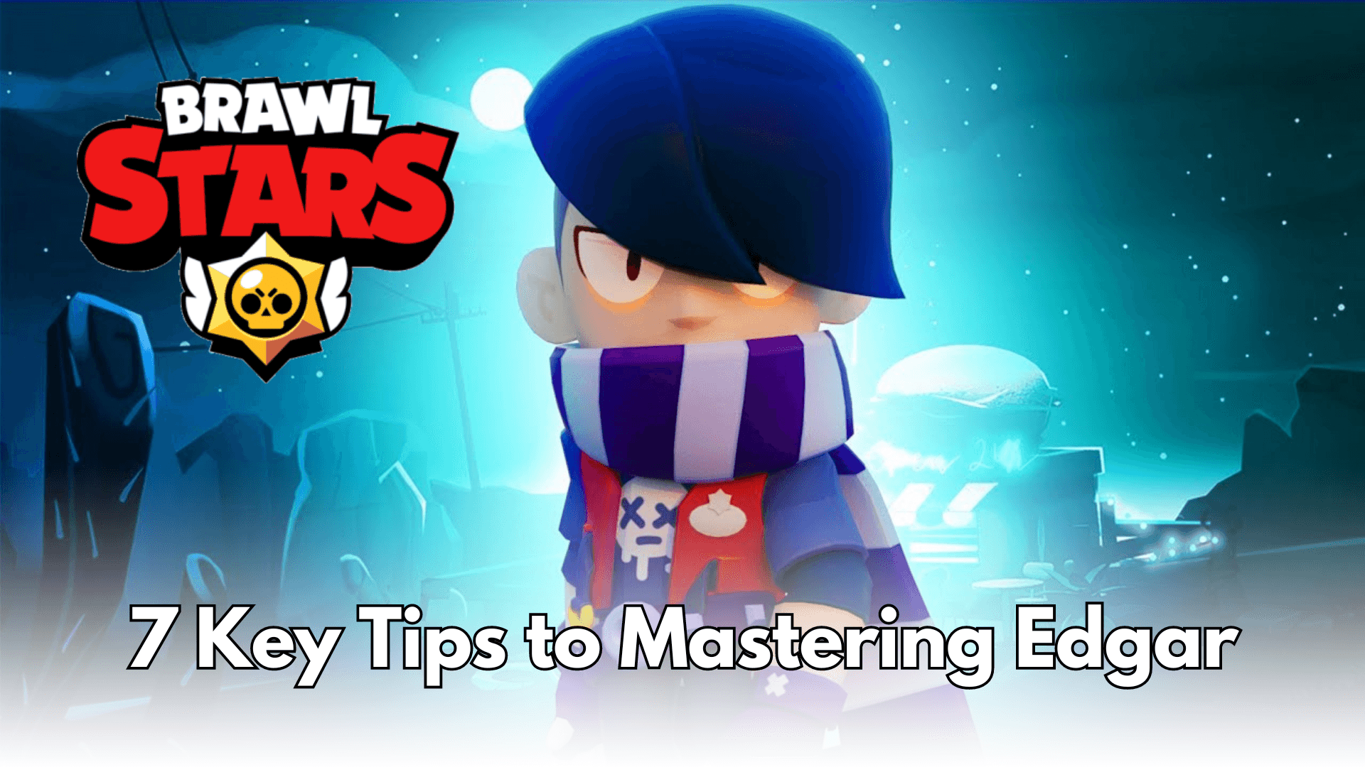 Edgar in Brawl Stars: 7 Key Tips to Mastering This Epic Brawler